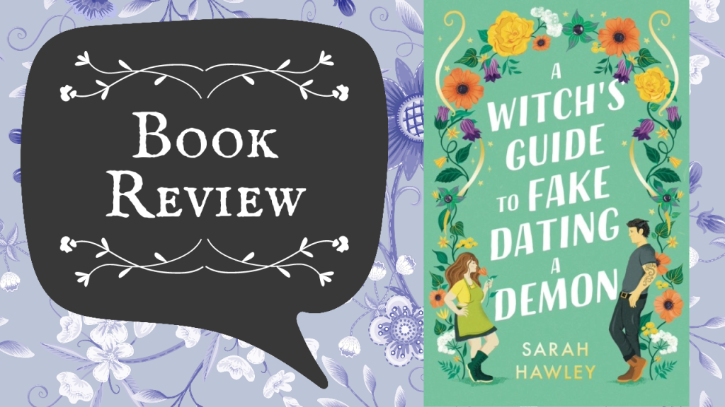 Review – A Witch’s Guide to Fake Dating a Demon by Sarah Hawley